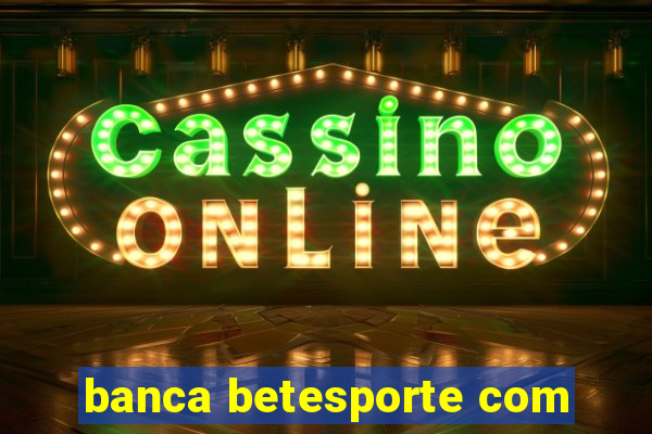 banca betesporte com